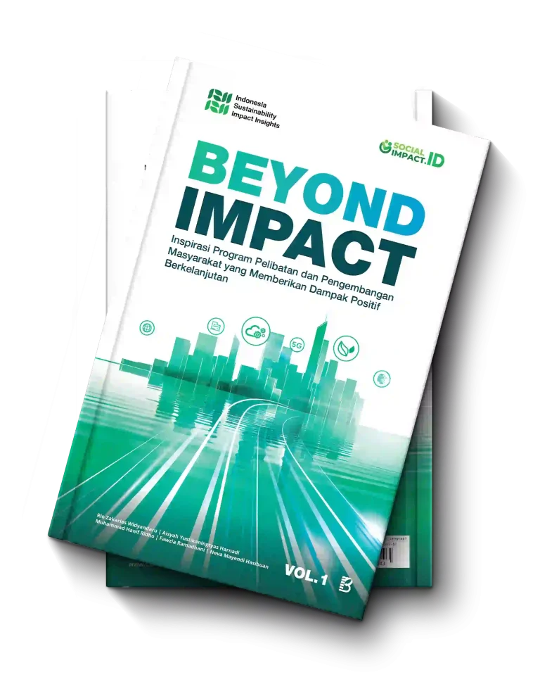 Beyond Impact - Inspirasi Program Pelibatan dan Pengembangan Masyarakat yang Memberikan Dampak Positif Berkelanjutan